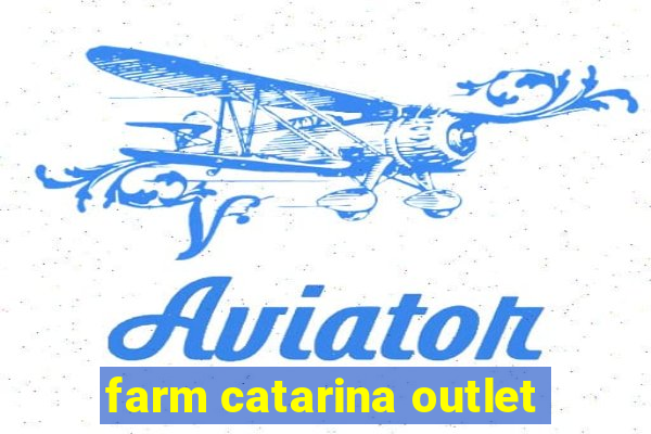 farm catarina outlet